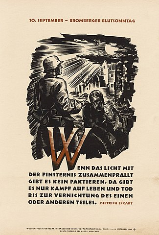 From Wikimedia Commons: September 10 - Bloody Sunday Of Bromberg - If The Light Clashes With Darkness There Is No Making Of Agreements, There Is Only A Fight Of Life And Death Until The One Or The Other Part Is Destroyed. — Dietrich Eckart